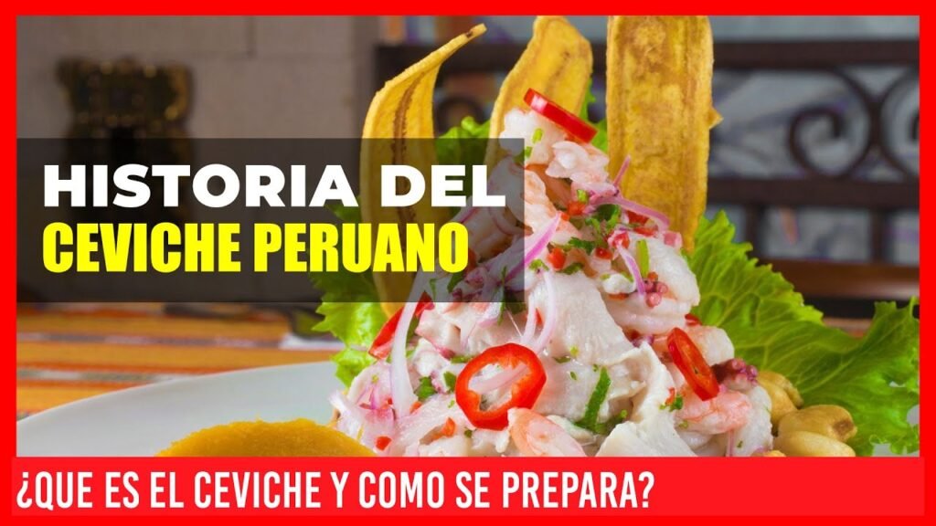 Todo sobre el ceviche: historia y preparación